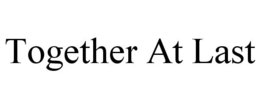TOGETHER AT LAST trademark