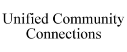 UNIFIED COMMUNITY CONNECTIONS trademark