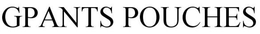 GPANT POUCHES trademark