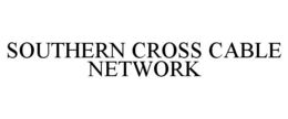 SOUTHERN CROSS CABLE NETWORK trademark