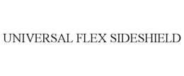 UNIVERSAL FLEX SIDESHIELD trademark
