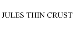 JULES THIN CRUST trademark