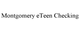 MONTGOMERY ETEEN CHECKING trademark