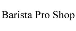 BARISTA PRO SHOP trademark