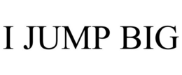 I JUMP BIG trademark