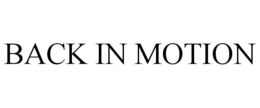 BACK IN MOTION trademark