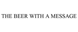 THE BEER WITH A MESSAGE trademark