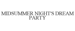 MIDSUMMER NIGHT'S DREAM PARTY trademark
