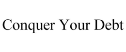 CONQUER YOUR DEBT trademark