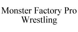 MONSTER FACTORY PRO WRESTLING trademark
