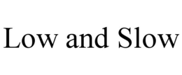 LOW AND SLOW trademark