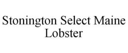 STONINGTON SELECT MAINE LOBSTER trademark
