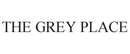 THE GREY PLACE trademark