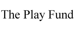 THE PLAY FUND trademark
