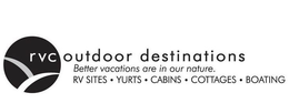 RVC OUTDOOR DESTINATIONS BETTER VACATIONS ARE IN OUR NATURE. RV SITES · YURTS · CABINS · COTTAGES · BOATING trademark