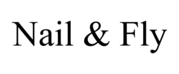 NAIL & FLY trademark
