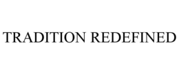 TRADITION REDEFINED trademark