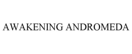 AWAKENING ANDROMEDA trademark