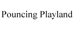 POUNCING PLAYLAND trademark