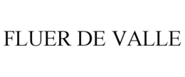 FLUER DE VALLE trademark