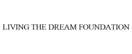 LIVING THE DREAM FOUNDATION trademark