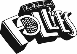 THE FABULOUS PALM SPRINGS FOLLIES trademark