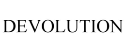 DEVOLUTION trademark