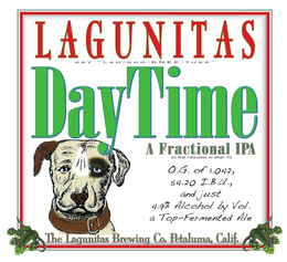 LAGUNITAS SAY "LAH-GOO-KNEE-TUSS" DAYTIME A FRACTIONAL IPA (IS THAT RIDICULOUS OR WHAT..?!) THE LAGUNITAS BREWING CO. PETALUMA, CALIF. O.G. OF 1.042, 54.20 I.B.U., AND JUST 4.9% ALCOHOL BY VOL. A TOP-FERMENTED ALE trademark
