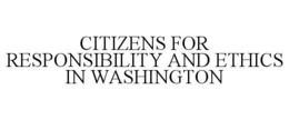 CITIZENS FOR RESPONSIBILITY AND ETHICS IN WASHINGTON trademark