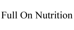 FULL ON NUTRITION trademark