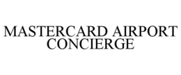 MASTERCARD AIRPORT CONCIERGE trademark