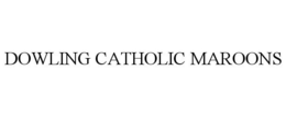 DOWLING CATHOLIC MAROONS trademark