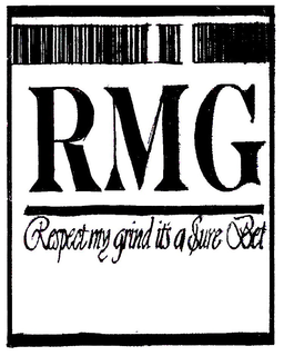 RMG RESPECT MY GRIND IT'S A SURE BET trademark