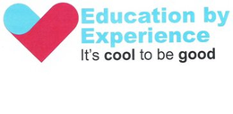 EDUCATION BY EXPERIENCE ITS COOL TO BE GOOD trademark