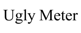 UGLY METER trademark