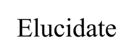 ELUCIDATE trademark