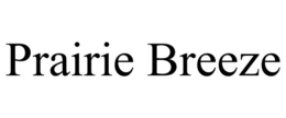 PRAIRIE BREEZE trademark