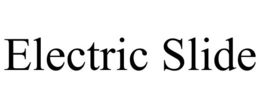 ELECTRIC SLIDE trademark