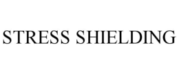 STRESS SHIELDING trademark