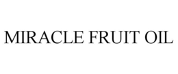 MIRACLE FRUIT OIL trademark