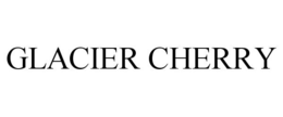 GLACIER CHERRY trademark