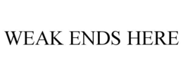 WEAK ENDS HERE trademark