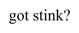 GOT STINK? trademark