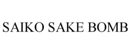 SAIKO SAKE BOMB trademark
