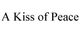 A KISS OF PEACE trademark