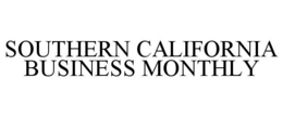 SOUTHERN CALIFORNIA BUSINESS MONTHLY trademark
