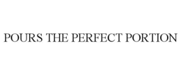 POURS THE PERFECT PORTION trademark