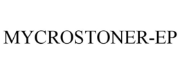 MYCROSTONER-EP trademark