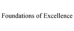 FOUNDATIONS OF EXCELLENCE trademark