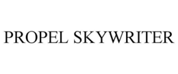 PROPEL SKYWRITER trademark
